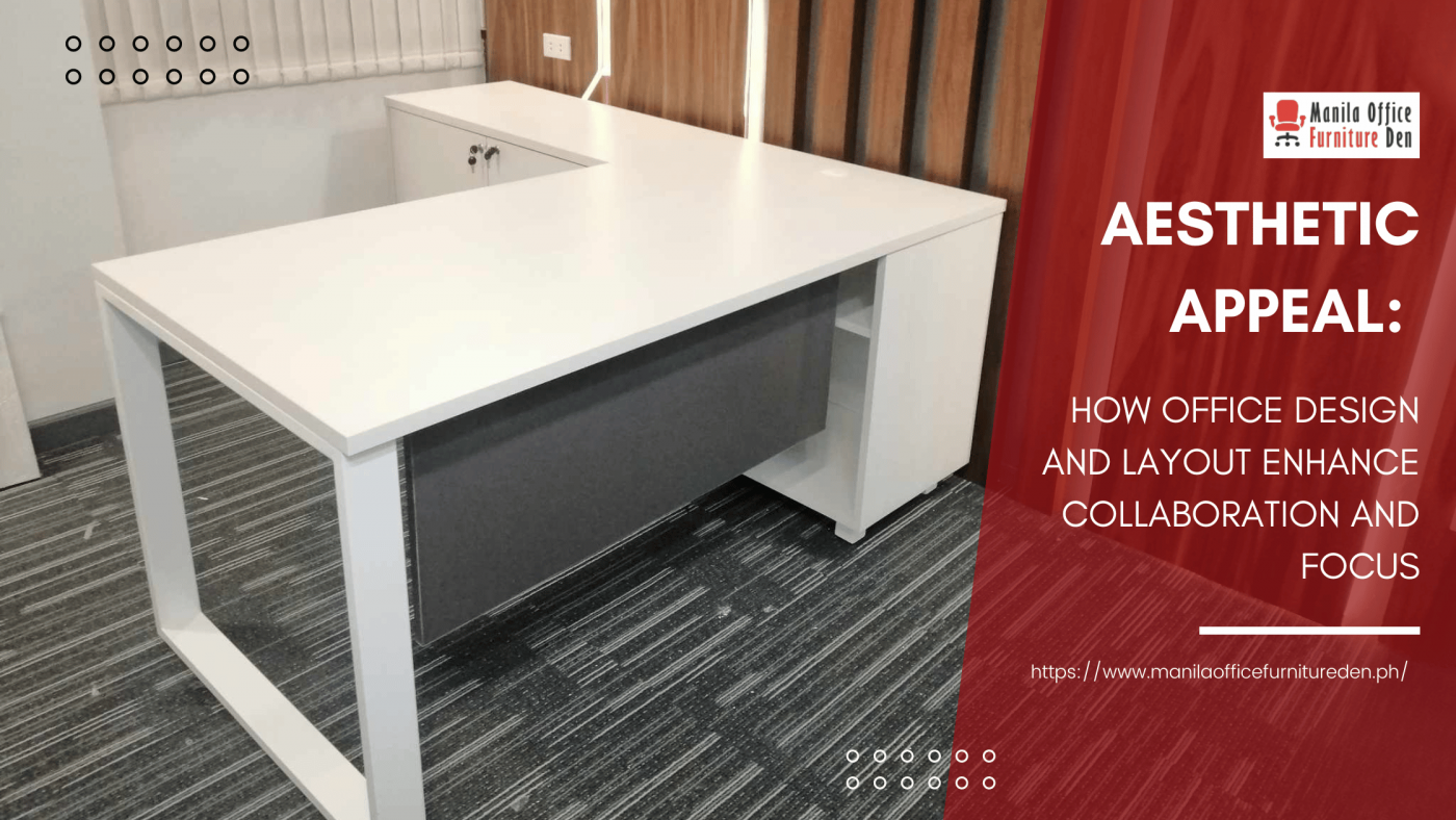 Aesthetic Appeal: How Office Design and Layout Enhance Collaboration and Focus