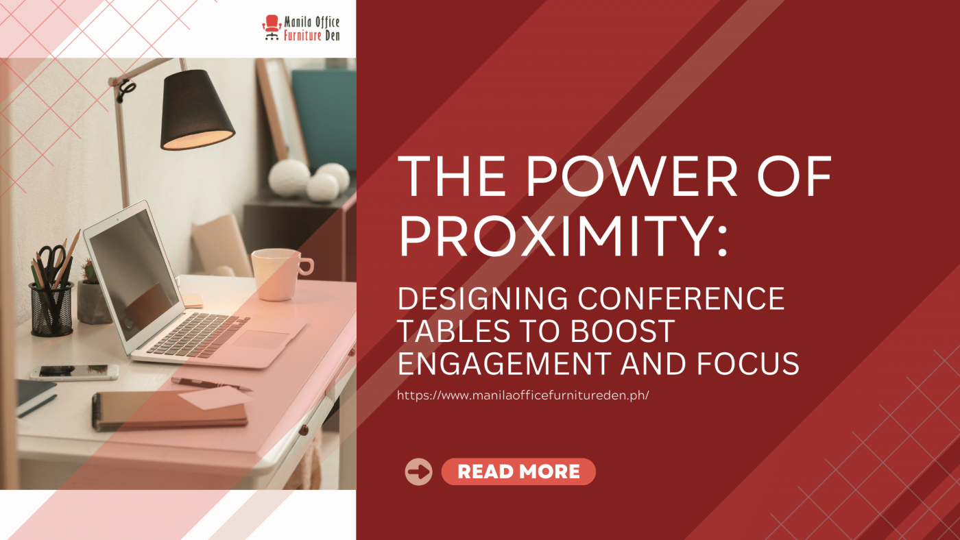 The Power of Proximity Designing Conference Tables to Boost Engagement and Focus